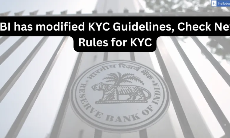 RBI has modified KYC Guidelines, Check New Rules for KYC