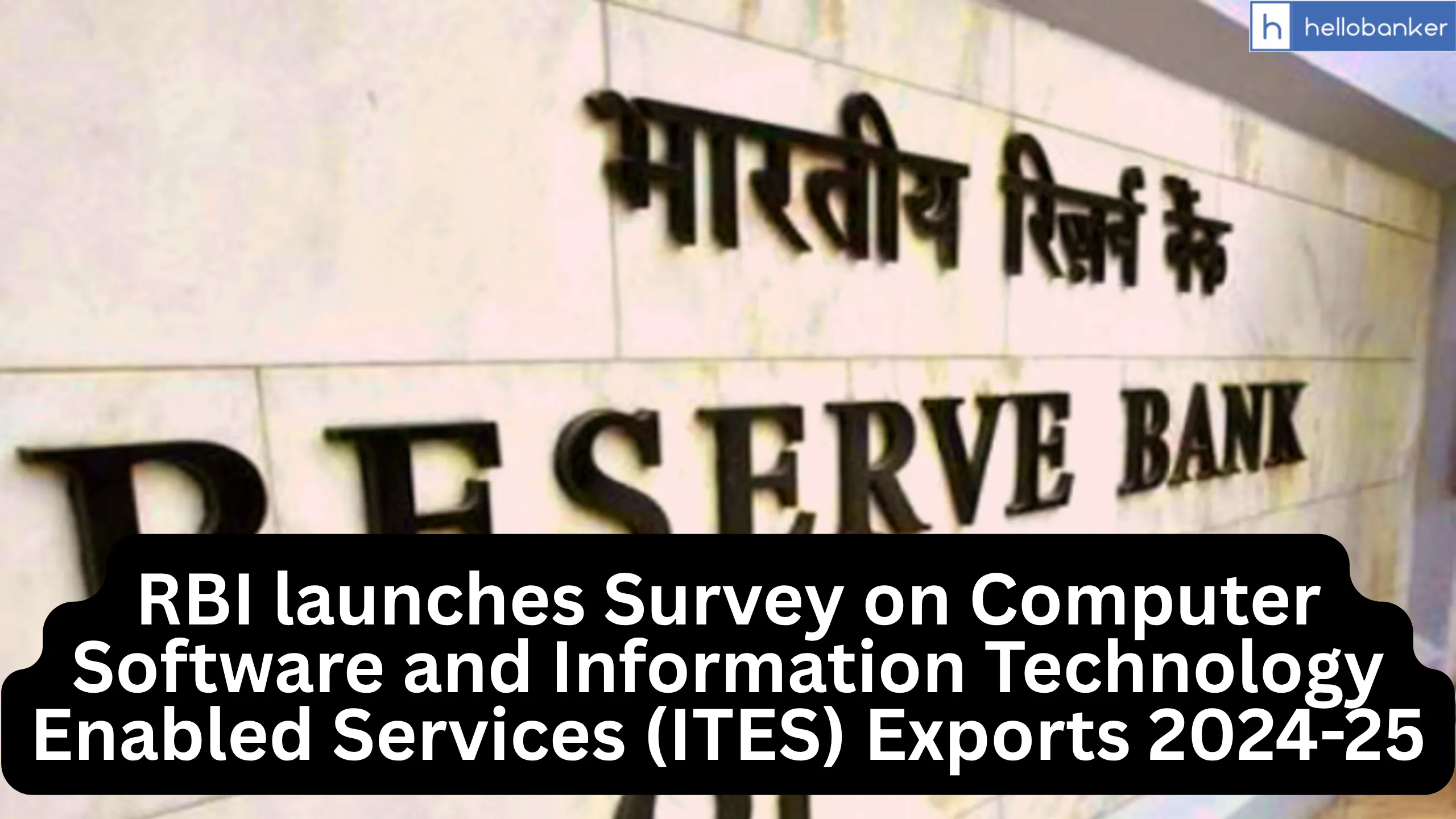 RBI launches Survey on Computer Software and Information Technology Enabled Services (ITES) Exports 2024-25