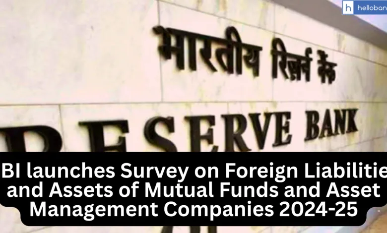 RBI launches Survey on Foreign Liabilities and Assets of Mutual Funds and Asset Management Companies 2024-25
