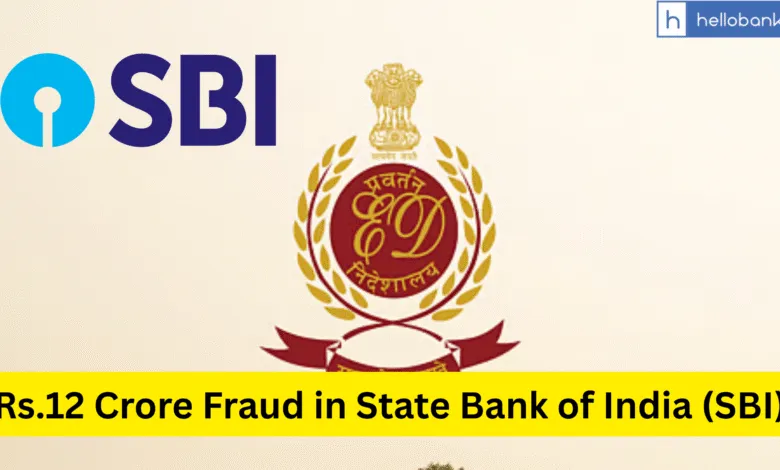 Rs.12 Crore Fraud in State Bank of India (SBI), ED starts investigation