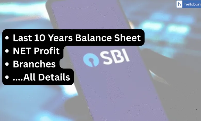 SBI Last 10 Years Balance Sheet, NET Profit, Branches, All Details