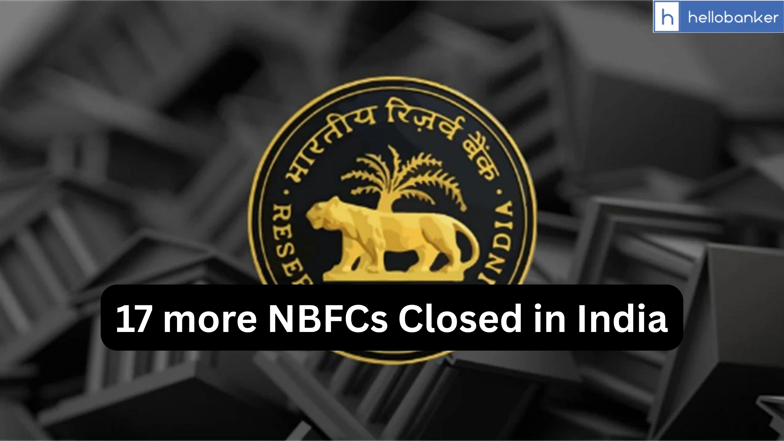 17 more NBFCs Closed in India, Check Complete List