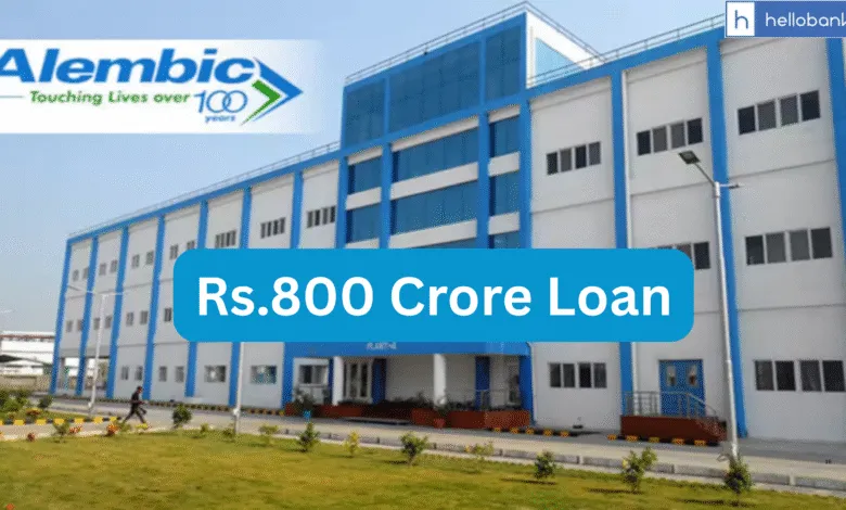 Alembic Pharmaceuticals enjoys Rs.800 crore Loan Facility from Various Banks
