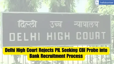 Delhi High Court Rejects PIL Seeking CBI Probe into Bank Recruitment Process