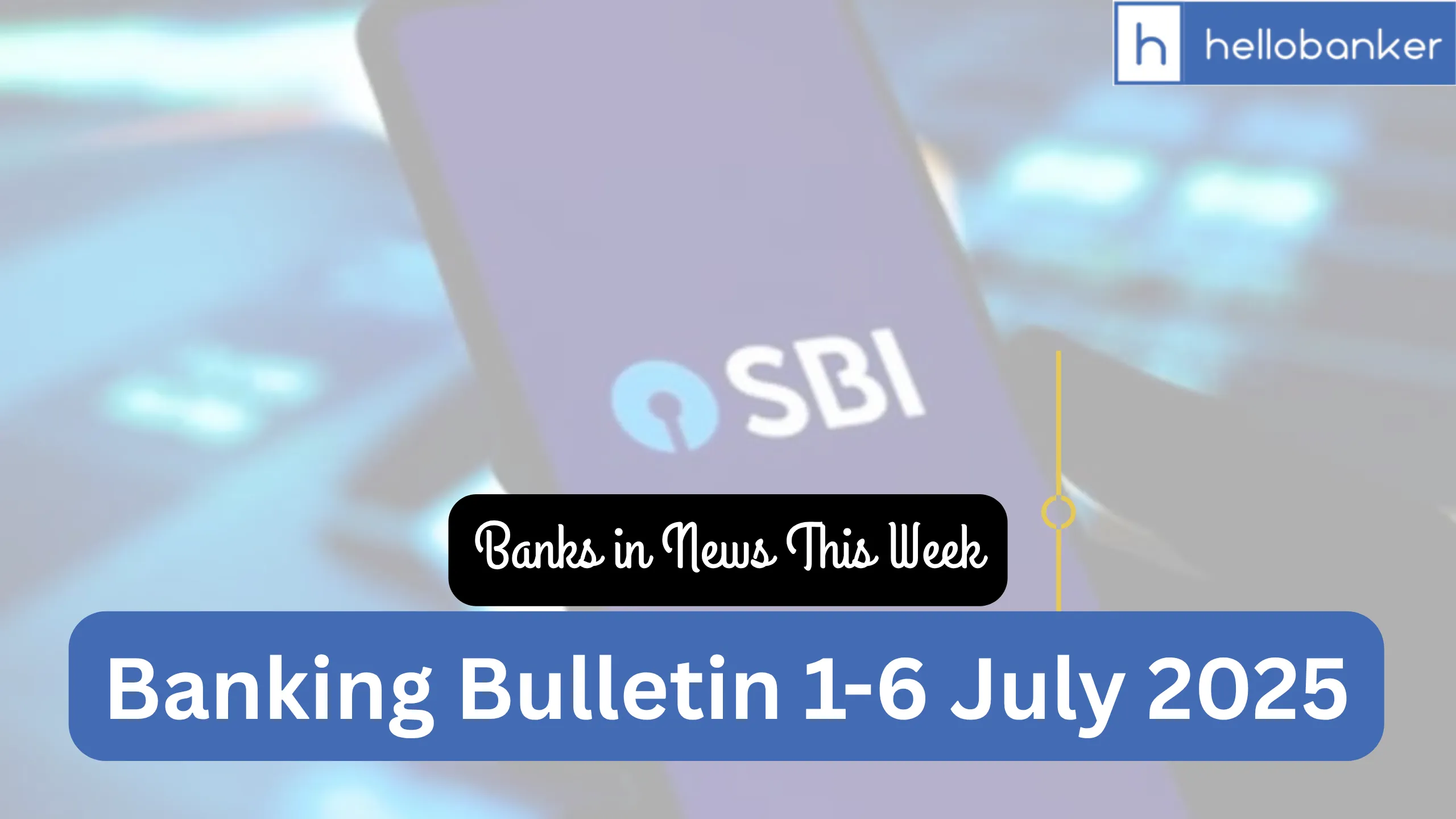 Banking Bulletin: SBI, PNB, HDFC and Other Banks in News This Week
