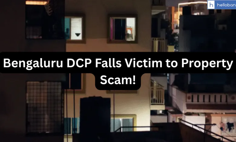 Bengaluru DCP Falls Victim to Property Scam! Buys Flat in Bank Auction, Another Bank Claims Ownership
