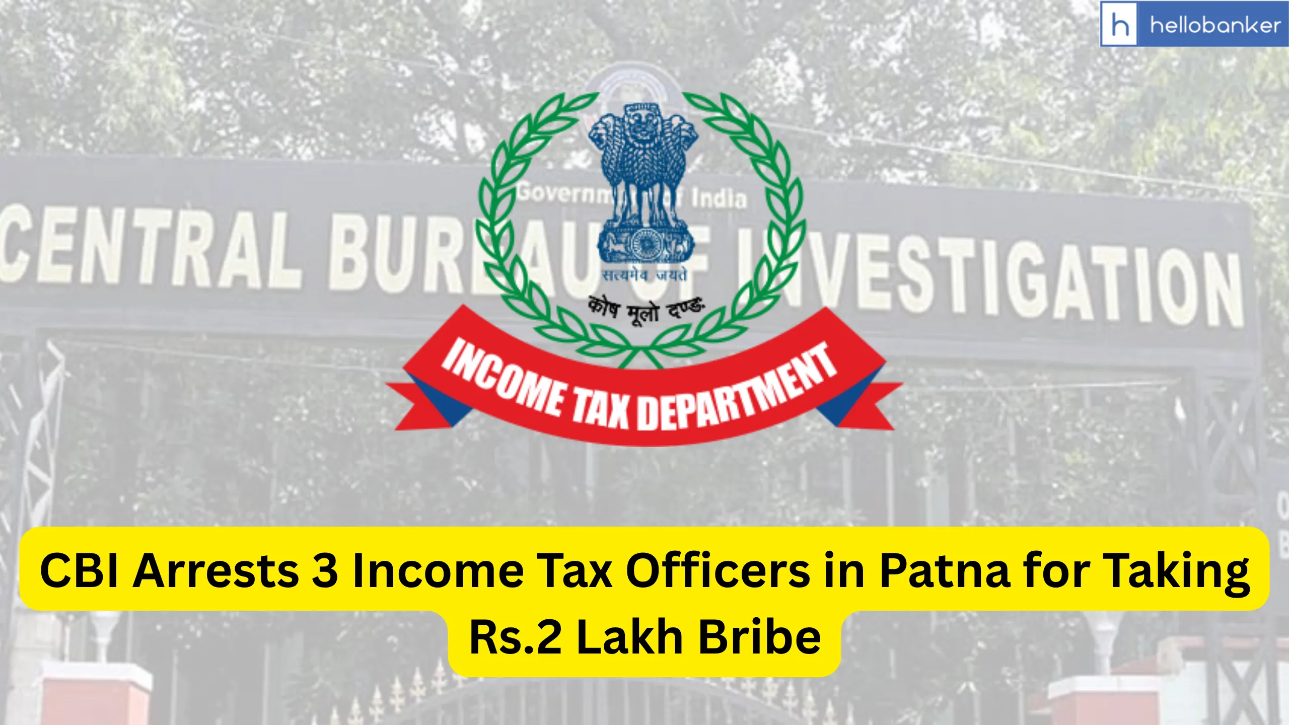 CBI Arrests 3 Income Tax Officers in Patna for Taking Rs.2 Lakh Bribe