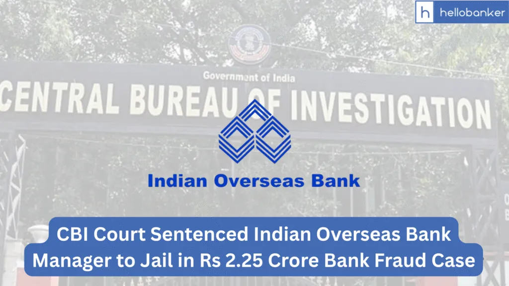 CBI Court Sentenced Indian Overseas Bank Manager to Jail in Rs 2.25 Crore Bank Fraud Case