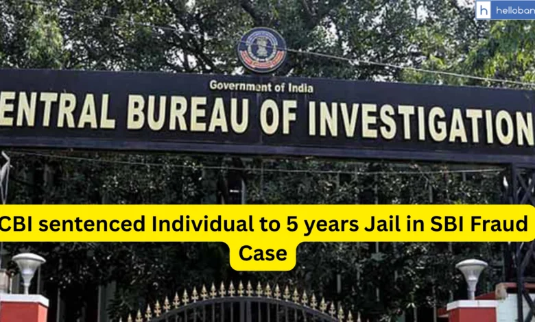 CBI sentenced Individual to 5 years Jail in SBI Fraud Case, Complaint also filed against PNB Manager