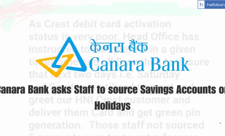 Canara Bank asks Staff to source Savings Accounts on Holidays