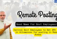 Central Govt Employees to Get 25% Hike in Allowances for posting in Remote Areas