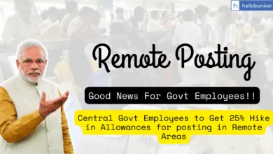 Central Govt Employees to Get 25% Hike in Allowances for posting in Remote Areas