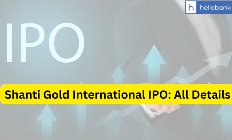 Shanti Gold International IPO Last Date, Price & Prospectus PDF