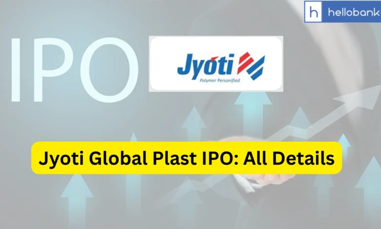 Jyoti Global Plast IPO Last Date, Price & Prospectus PDF