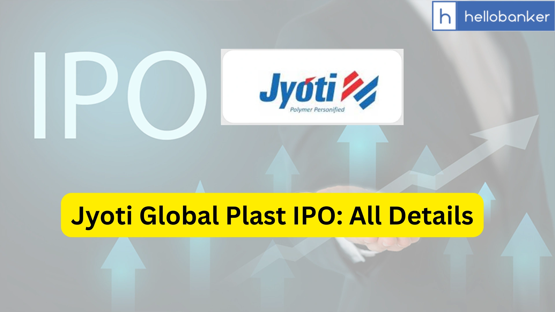 Jyoti Global Plast IPO Last Date, Price & Prospectus PDF