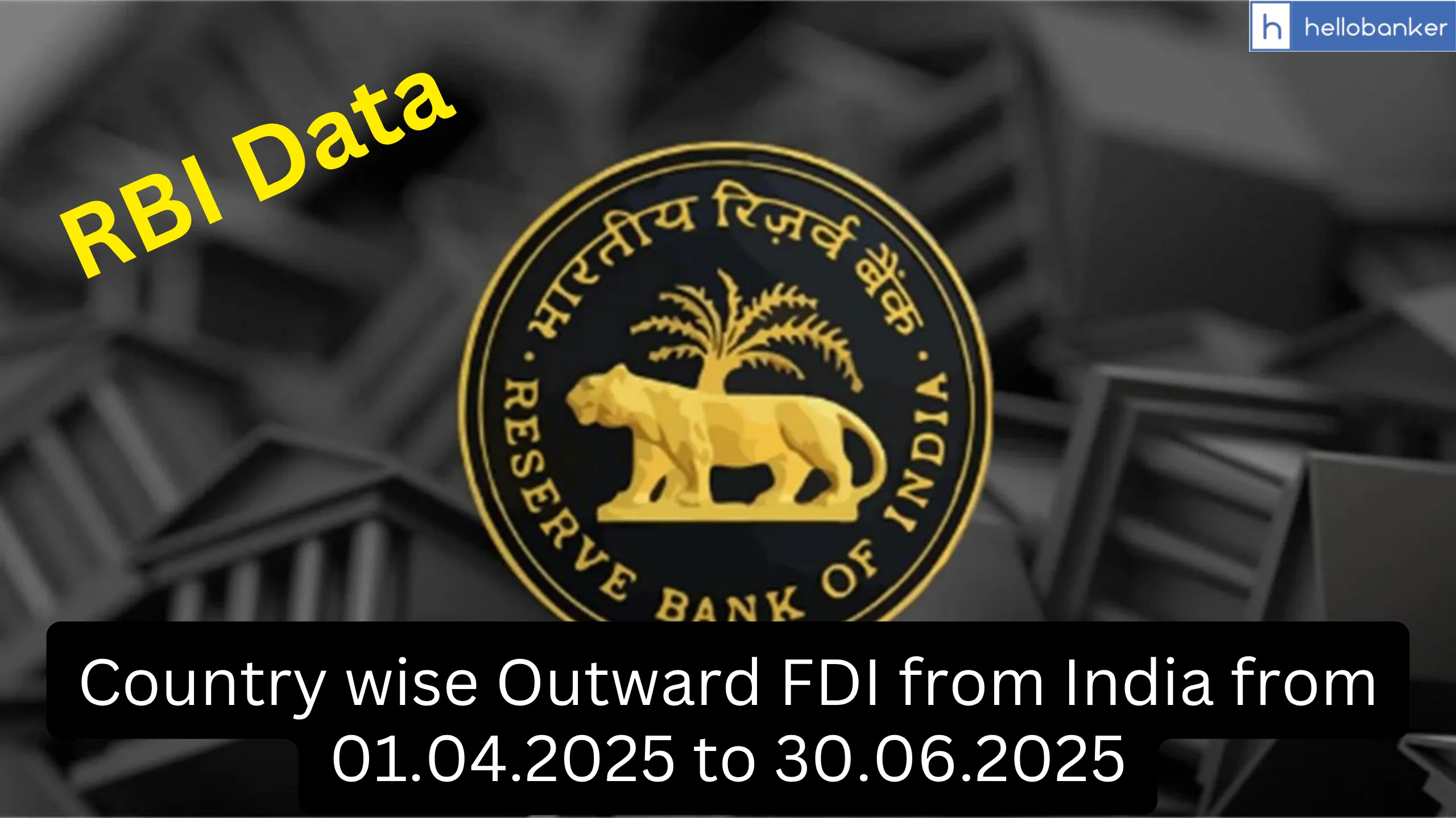 Country wise Outward FDI from India from 01.04.2025 to 30.06.2025, Check RBI Data