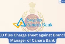 ED files Charge sheet against Branch Manager of Canara Bank in a major fraud case