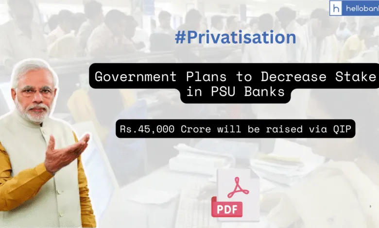 Government Plans to Decrease Stake in PSU Banks, Rs.45,000 Crore will be raised via QIP