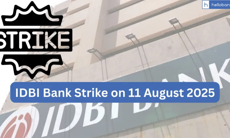 IDBI Bank Strike on 11 August 2025! IDBI Bank branches Will be closed all across India
