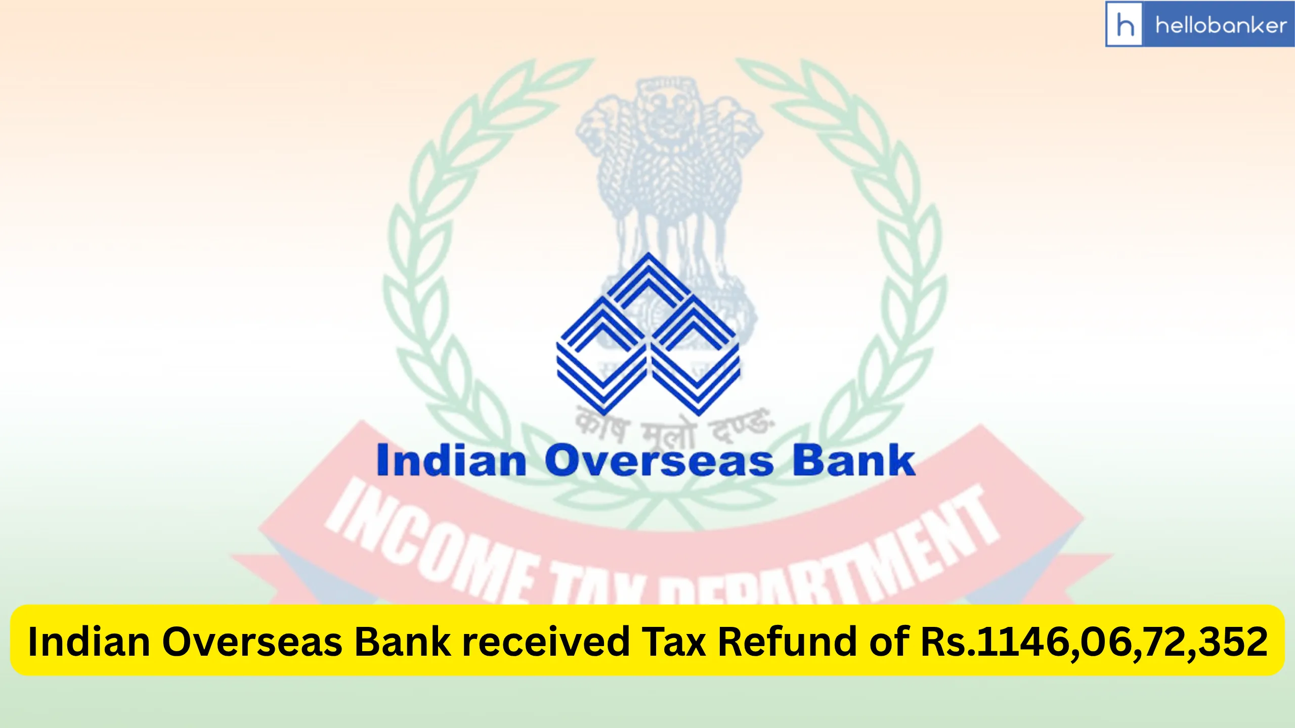 Indian Overseas Bank received Tax Refund of Rs.1146,06,72,352
