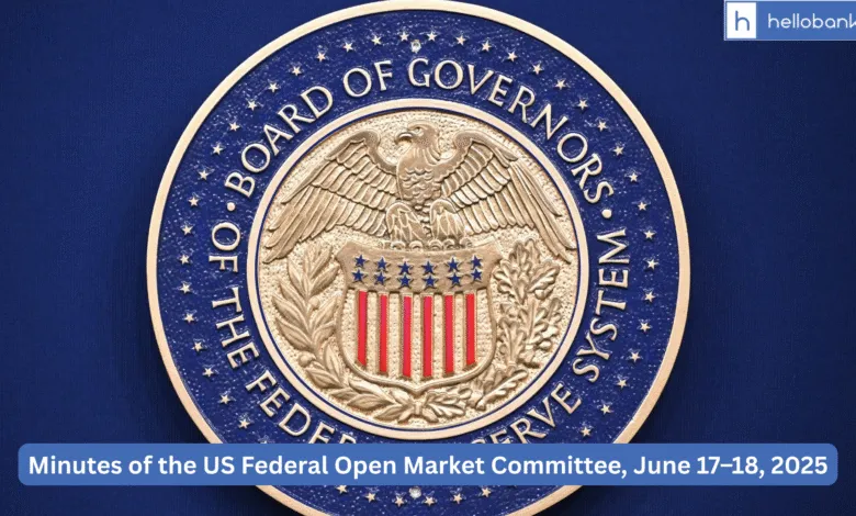 Minutes of the US Federal Open Market Committee, June 17–18, 2025