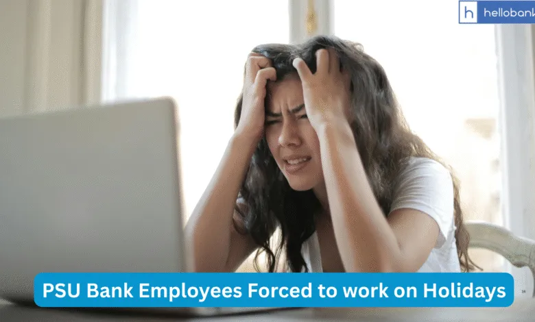 No Holidays for Bank Staff! PSU Bank Employees Forced to work on Holidays