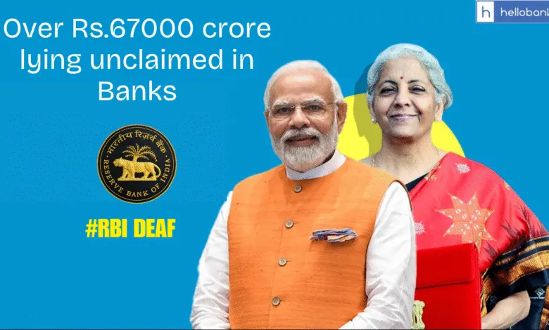 Over Rs.67000 crore lying unclaimed in Banks in India, Check Bank Wise Data