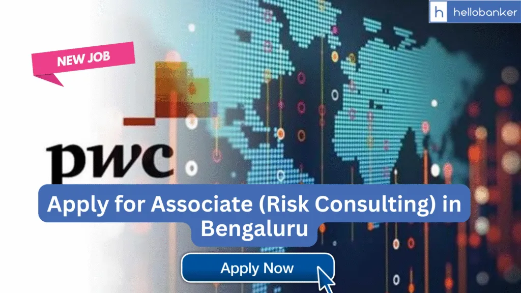 PwC Vacancy: Apply for Associate (Risk Consulting) in Bengaluru