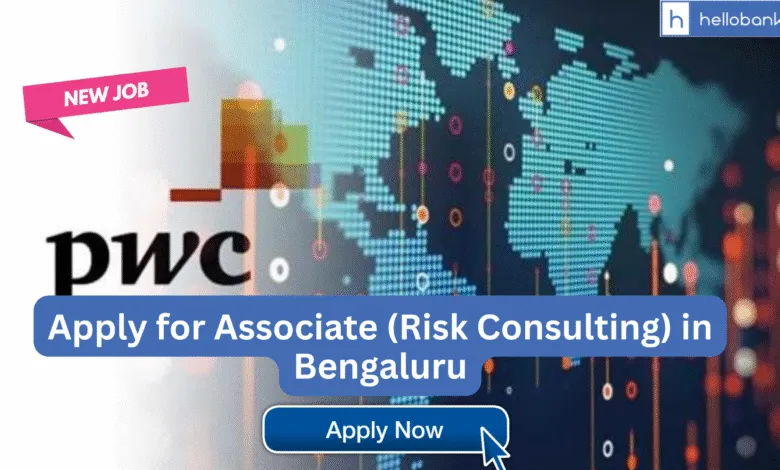 PwC Vacancy: Apply for Associate (Risk Consulting) in Bengaluru