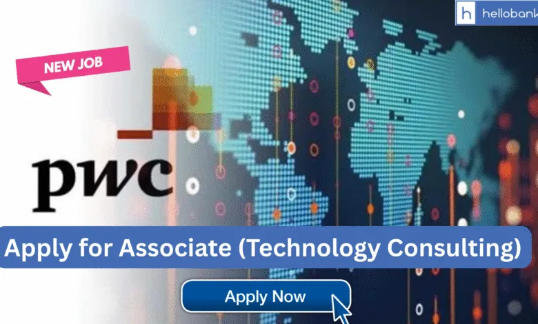 PwC Vacancy: Apply for Associate (Technology Consulting) in Bengaluru