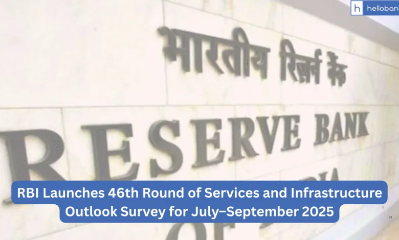 RBI Launches 46th Round of Services and Infrastructure Outlook Survey for July–September 2025