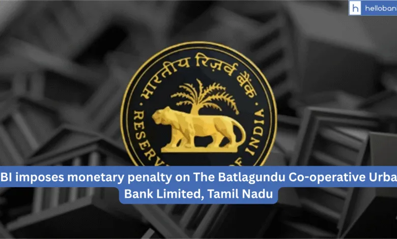 RBI imposes monetary penalty on The Batlagundu Co-operative Urban Bank Limited, Tamil Nadu