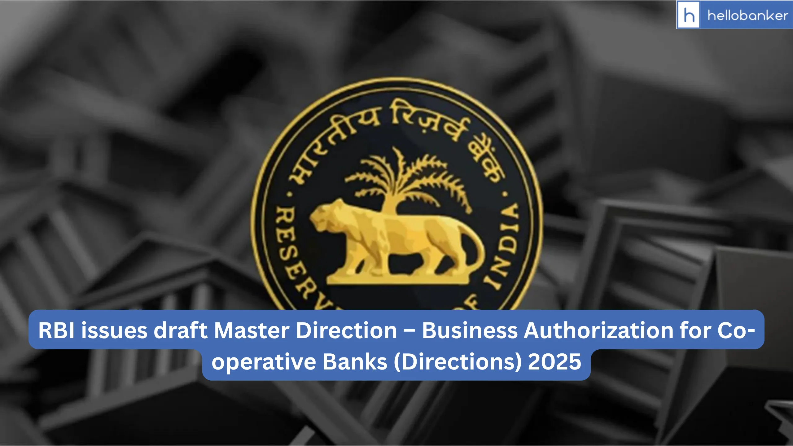 RBI issues draft Master Direction – Business Authorization for Co-operative Banks (Directions) 2025