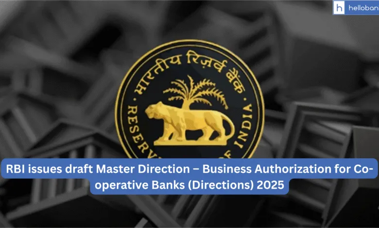 RBI issues draft Master Direction – Business Authorization for Co-operative Banks (Directions) 2025