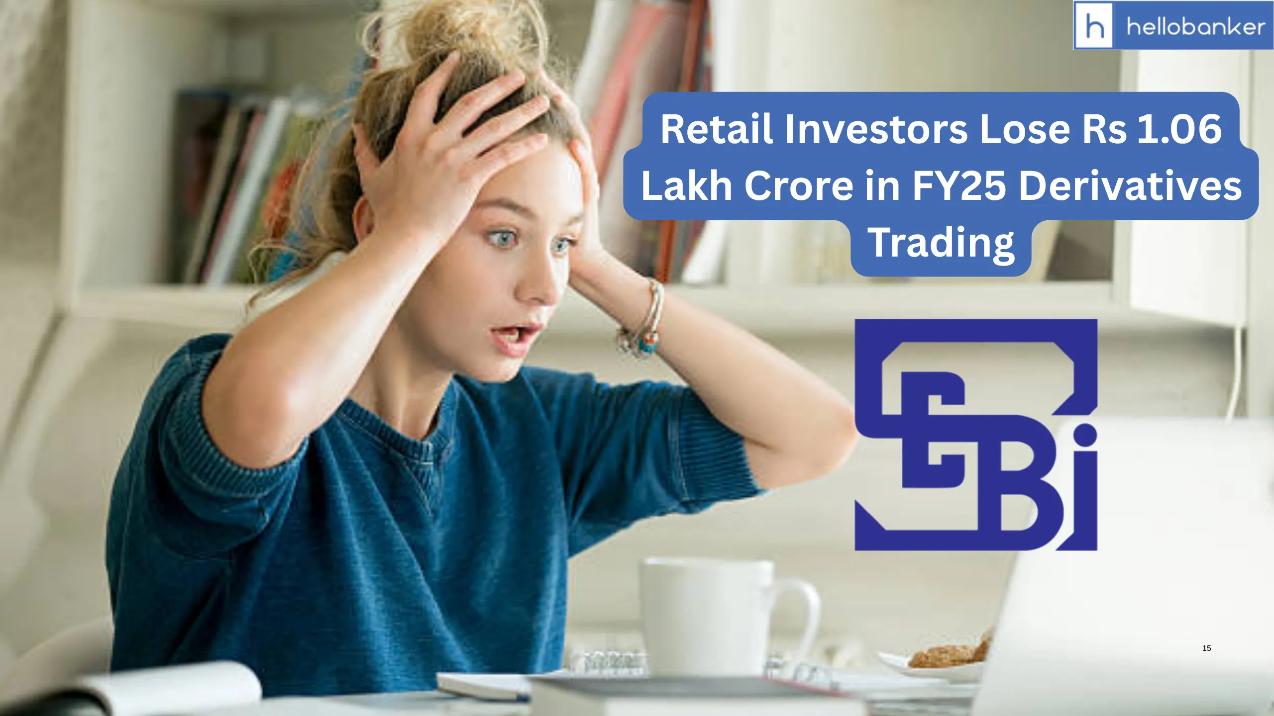 Retail Investors Lose Rs 1.06 Lakh Crore in FY25 Derivatives Trading: SEBI Report