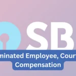 SBI Terminated Employee, Court orders Compensation