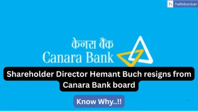 Shareholder Director Hemant Buch resigns from Canara Bank board, Know Why
