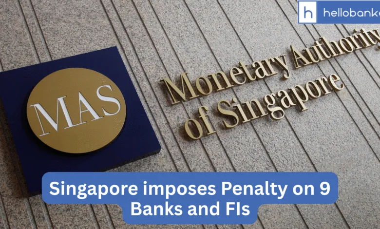Singapore imposes Penalty on 9 Banks and FIs, Issues Prohibition Orders to CEOs