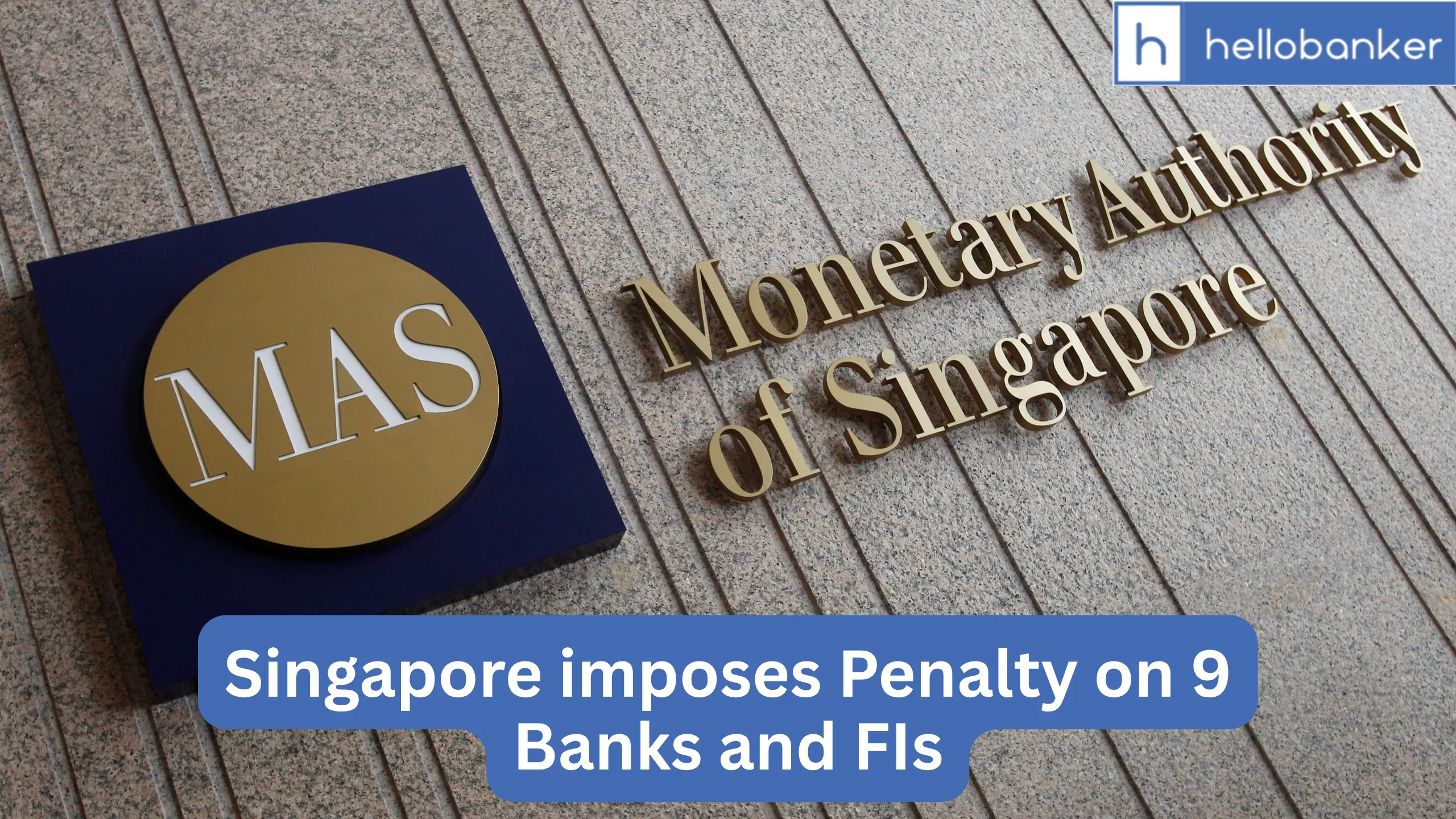 Singapore imposes Penalty on 9 Banks and FIs, Issues Prohibition Orders to CEOs