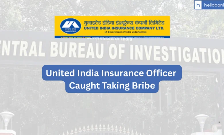 United India Insurance Officer Caught Taking Bribe, Sentenced to 4 Years in Jail