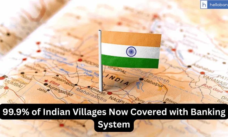 99.9% of Indian Villages Now Covered with Banking System