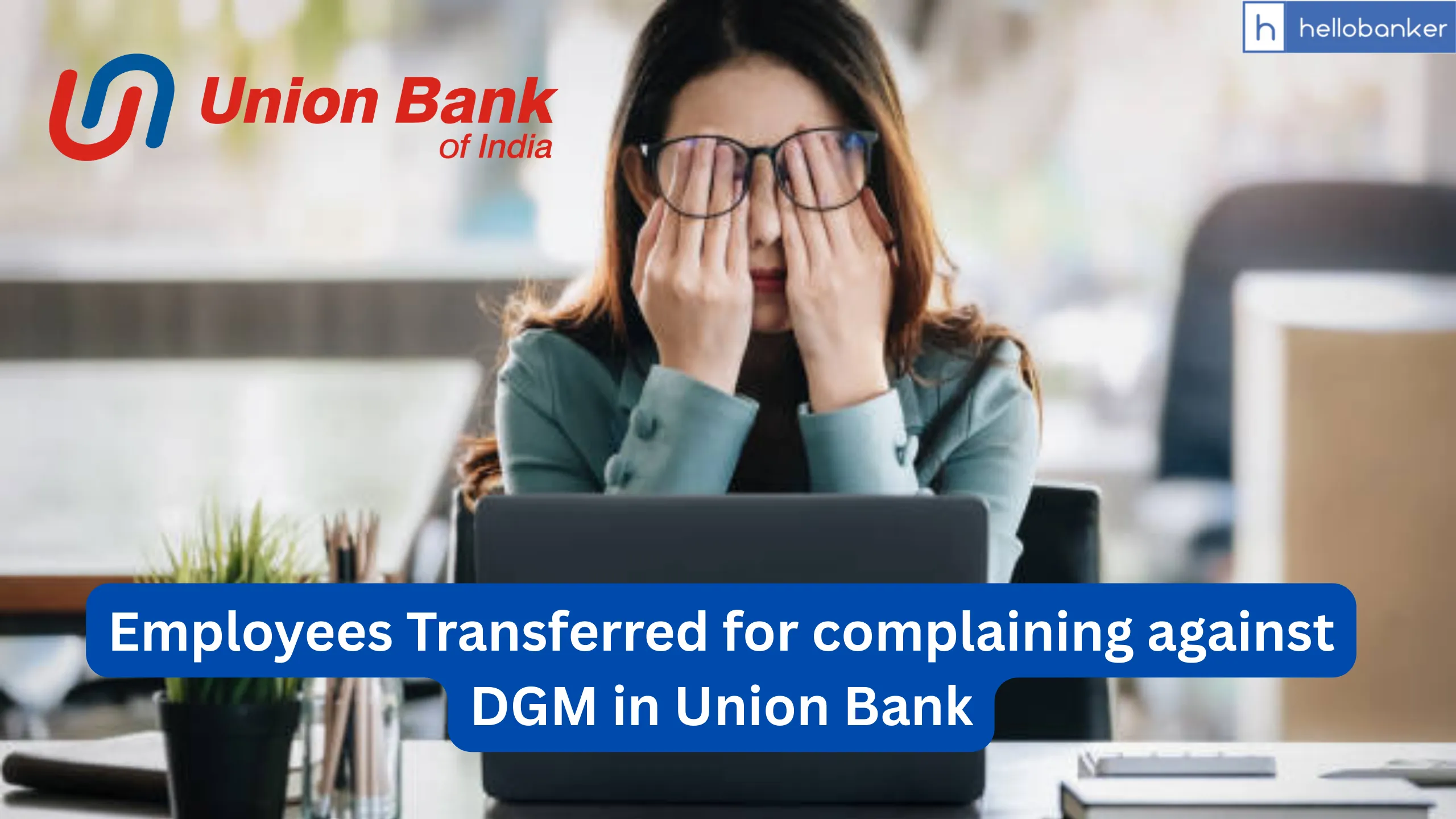 A Big Controversy erupts in Union Bank in Sambalpur, Employees Transferred for complaining against DGM