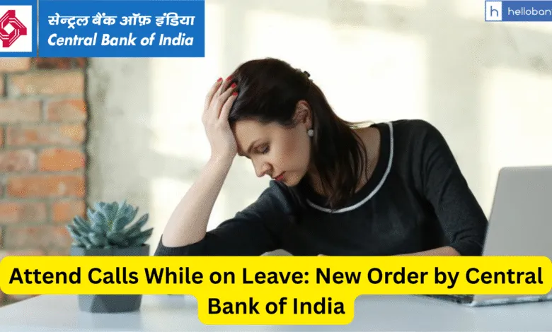 'Attend Calls on Leave!'Central Bank of India faces backlash over order asking staff to stay available during leave