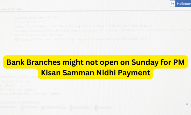 Bank Branches might not open on Sunday for PM Kisan Samman Nidhi Payment