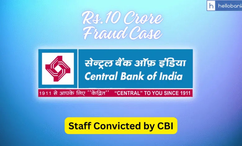 2 Branch Managers of Central Bank convicted in Rs.10 Crore Fraud Case