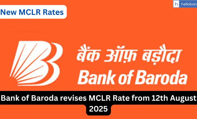 Bank of Baroda revises MCLR Rate from 12th August 2025, Check New Rates