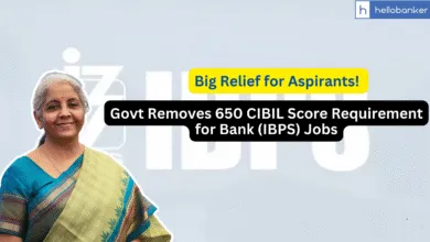 Big Relief for Aspirants! Govt Removes 650 CIBIL Score Requirement for Bank (IBPS) Jobs