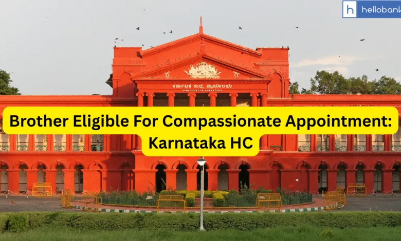 Brother Eligible For Compassionate Appointment if Employee's Spouse Predeceases Him
