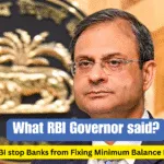 Can RBI stop Banks from Fixing Minimum Balance Limit? What RBI Governor said?