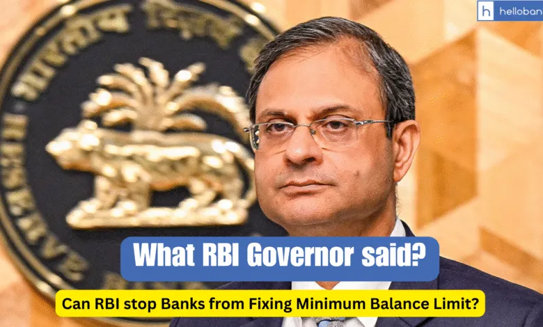 Can RBI stop Banks from Fixing Minimum Balance Limit? What RBI Governor said?